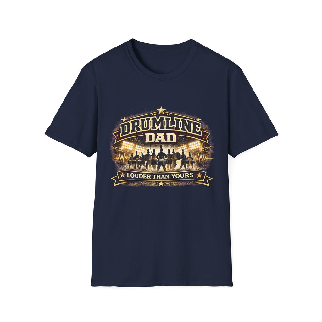Drumline Dad T-Shirt — Proud Marching Band Dad Tee ("Louder Than Yours")