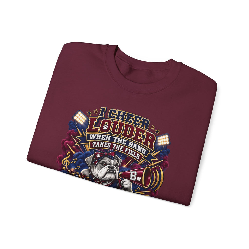 Band Mom Crewneck Sweatshirt - "I Cheer Louder When The Band Takes The Field" Marching Band Supporter Pullover