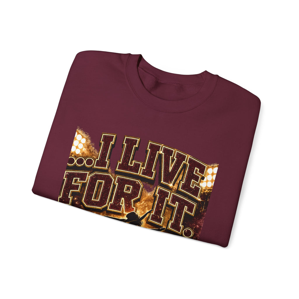 Crewneck Sweatshirt — “I Live For It” Dance Mom Graphic
