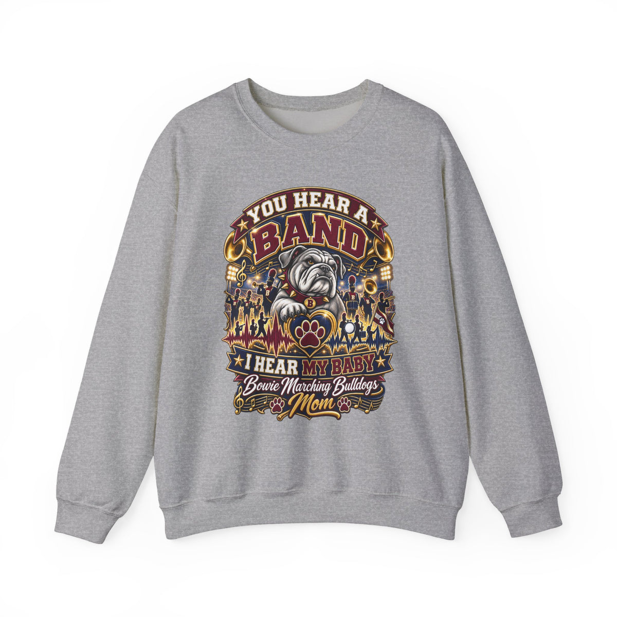 Band Mom Sweatshirt – "You Hear a Band, I Hear My Baby" Marching Bulldogs Crewneck