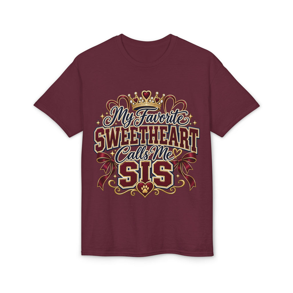 My Favorite Sweetheart Calls Me Sis T-Shirt