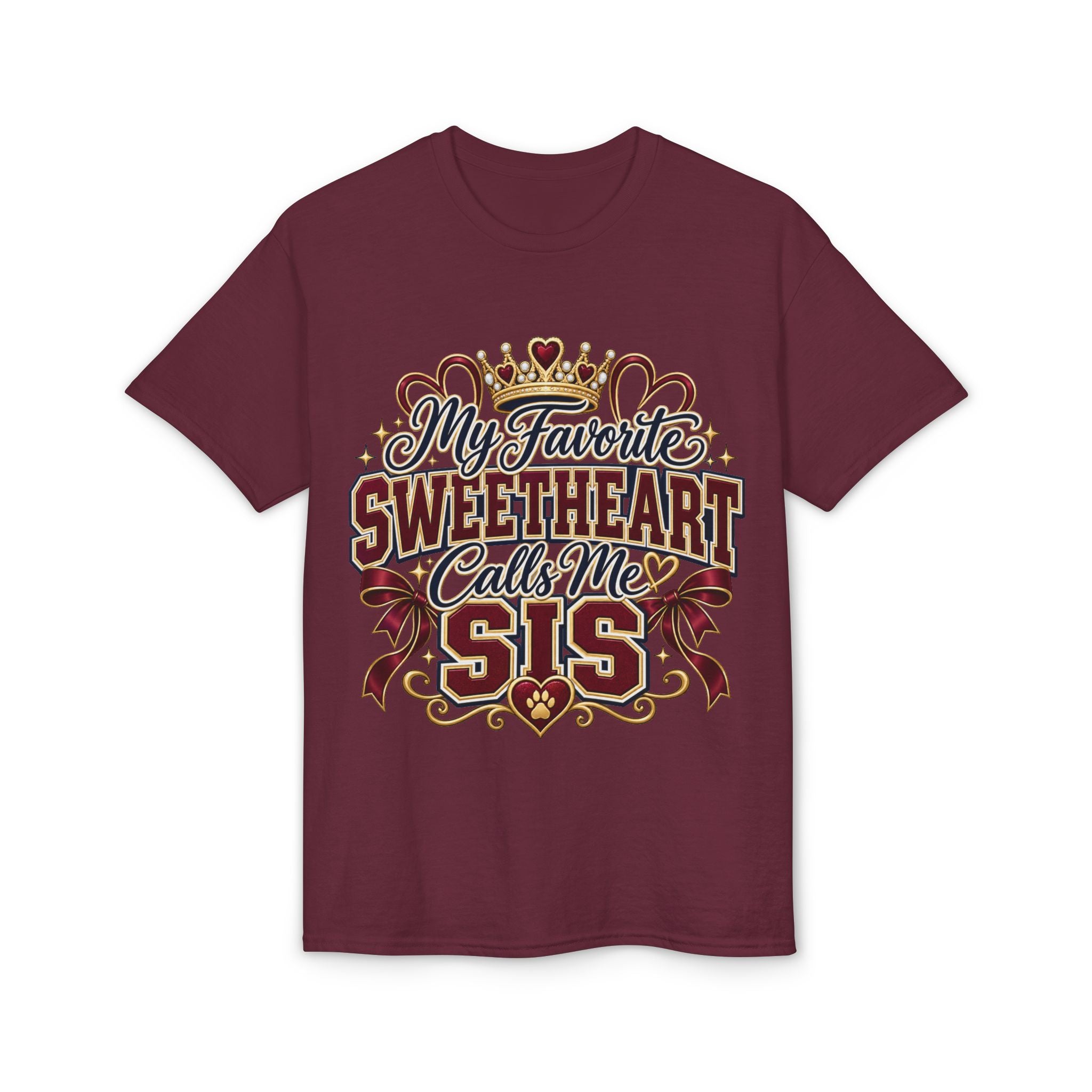 My Favorite Sweetheart Calls Me Sis T-Shirt
