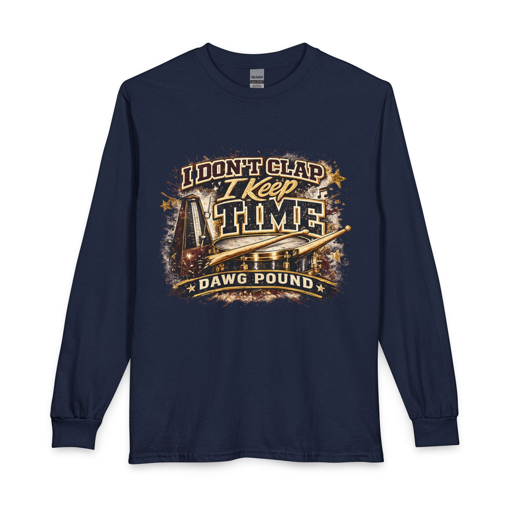 I Don’t Clap I Keep Time Long Sleeve T‑Shirt – Dawg Pound Football Fan Tee