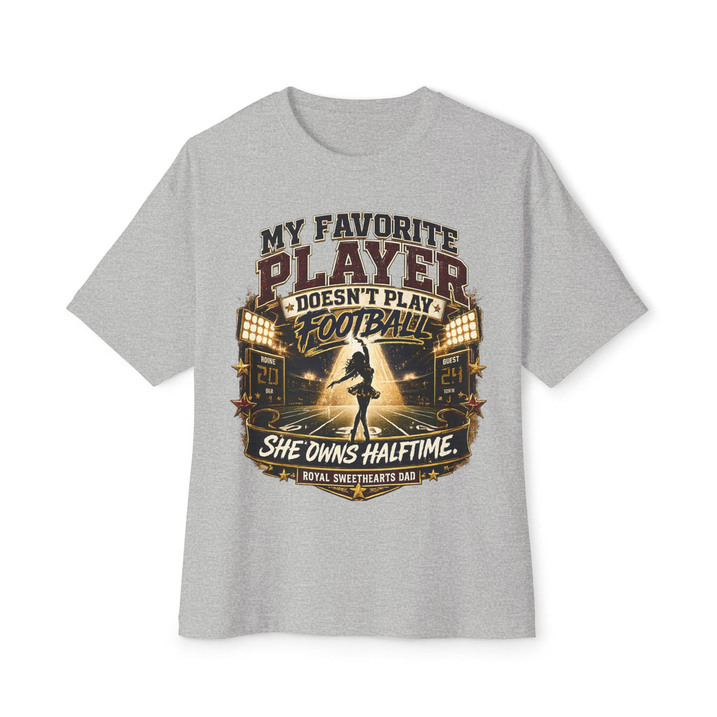 Football Dad Tee — “My Favorite Player Doesn’t Play Football, She Owns Halftime” Oversized Shirt