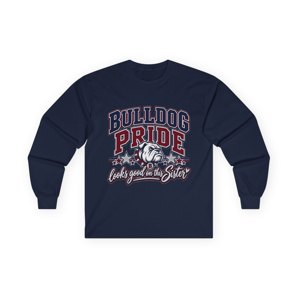 Bulldog Pride Long Sleeve Tee — “Bulldog Pride Looks Good on the Sister” School Spirit Shirt