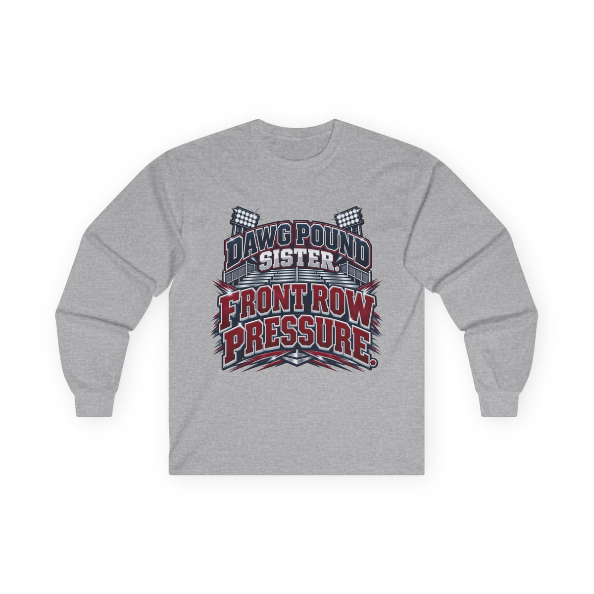 Long Sleeve Tee — "Dawg Pound Sister" Front Row Pressure Football Fan Shirt