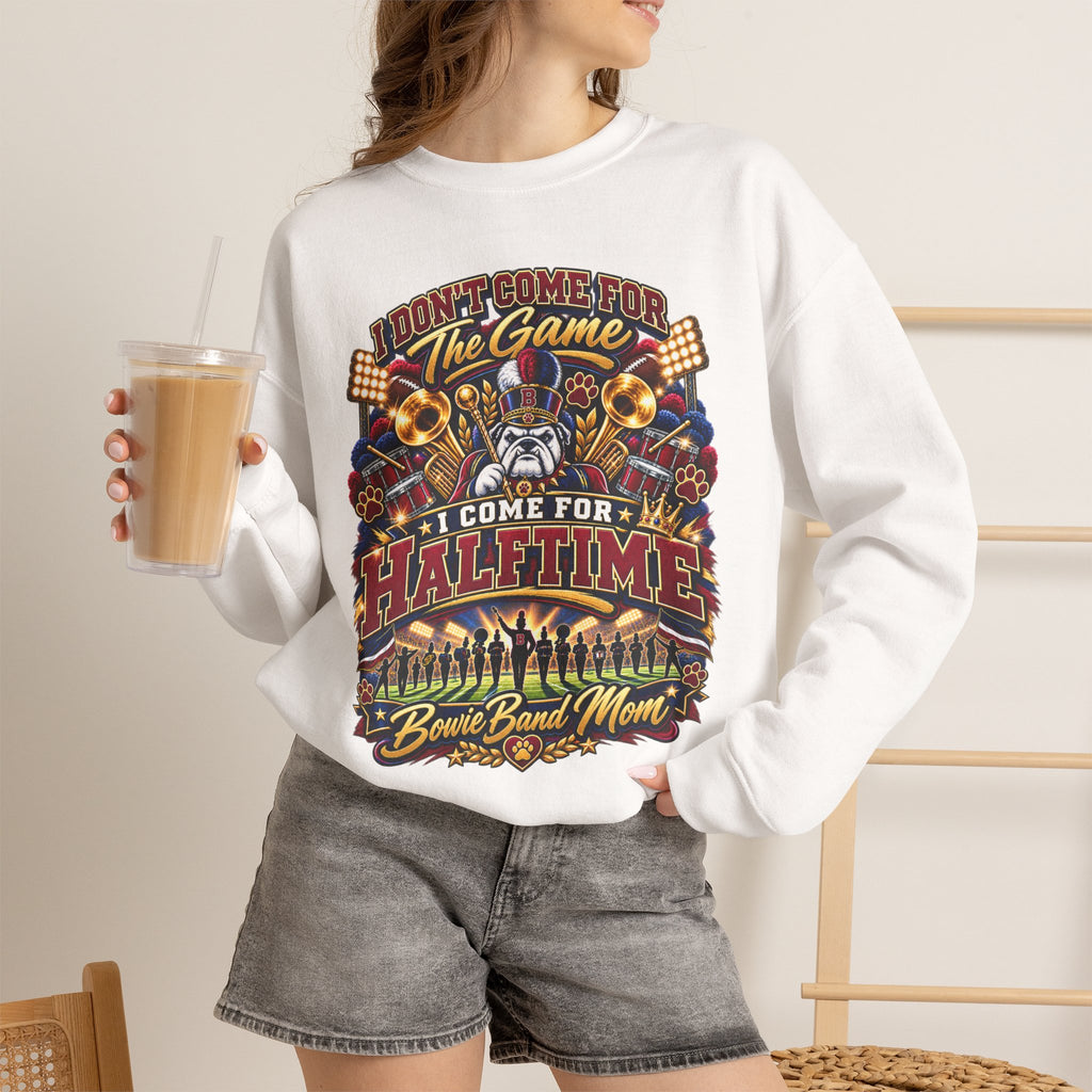 Halftime Band Mom Sweatshirt — “I Don’t Come for the Game, I Come for Halftime” Crewneck