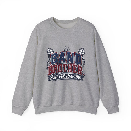 Band Brother Crewneck Sweatshirt — "Built for Halftime" Football Band Tee