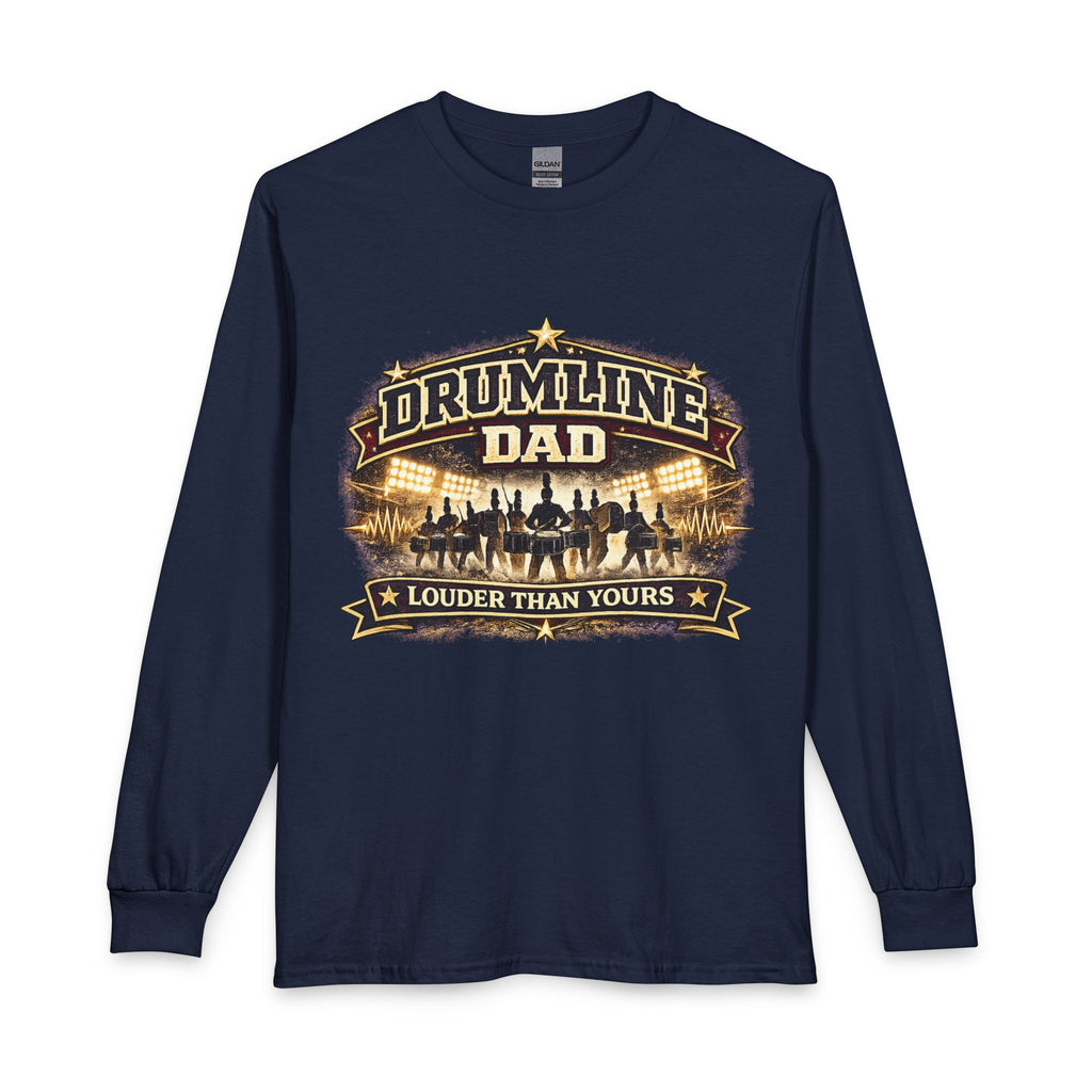 Drumline Dad Long Sleeve Shirt – "Drumline Dad: Louder Than Yours" Band Dad Tee