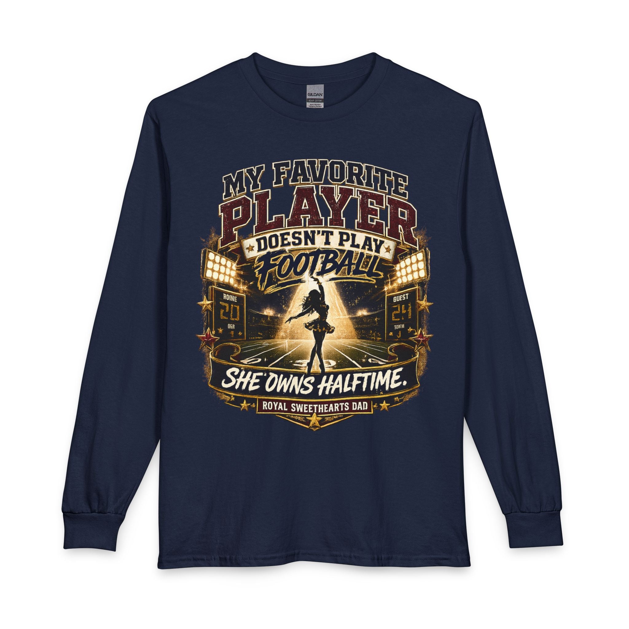 Long Sleeve Dad T-Shirt — "My Favorite Player Doesn't Play Football, She Owns Halftime" Cheerleader Design