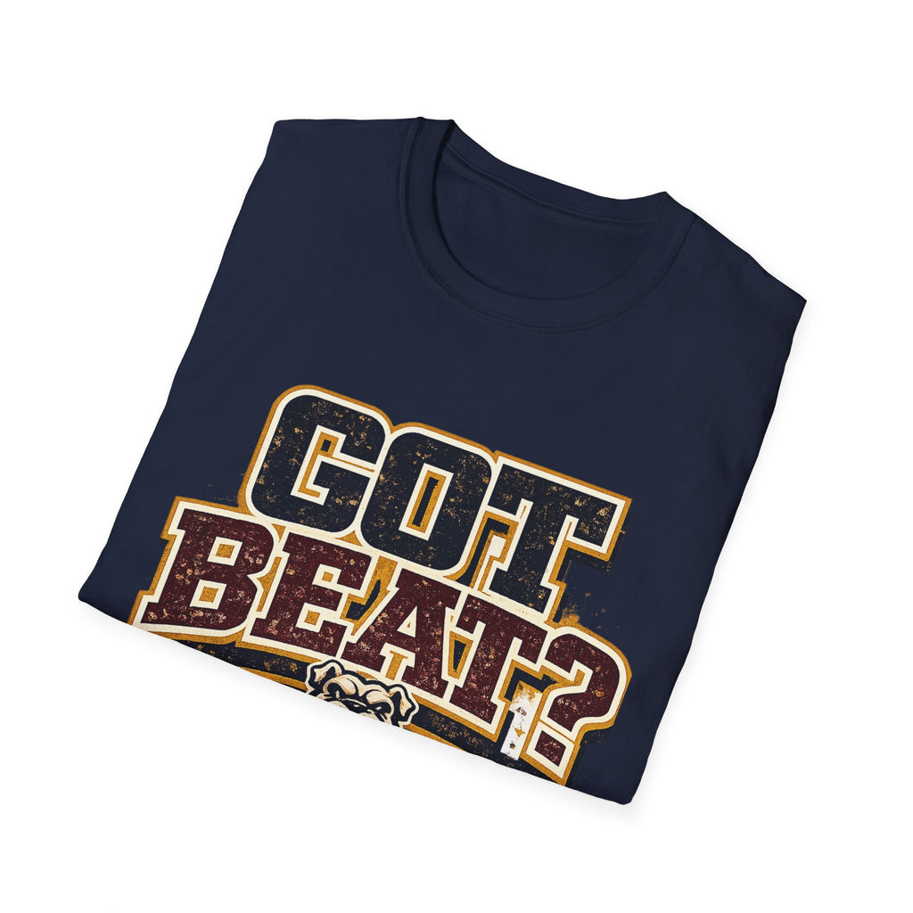 Got Beat? Graphic T-Shirt — Football Dawg Pound Team Fan Tee