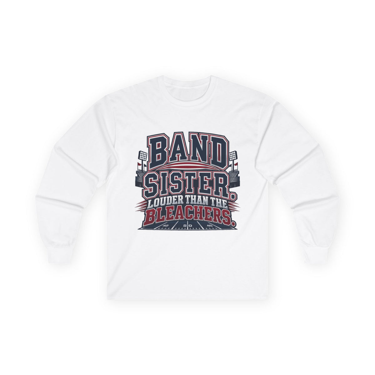 Band Sister Long Sleeve Tee — "Louder Than the Stands" Marching Band Shirt