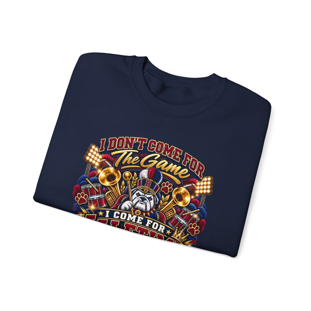 Halftime Band Mom Sweatshirt — “I Don’t Come for the Game, I Come for Halftime” Crewneck