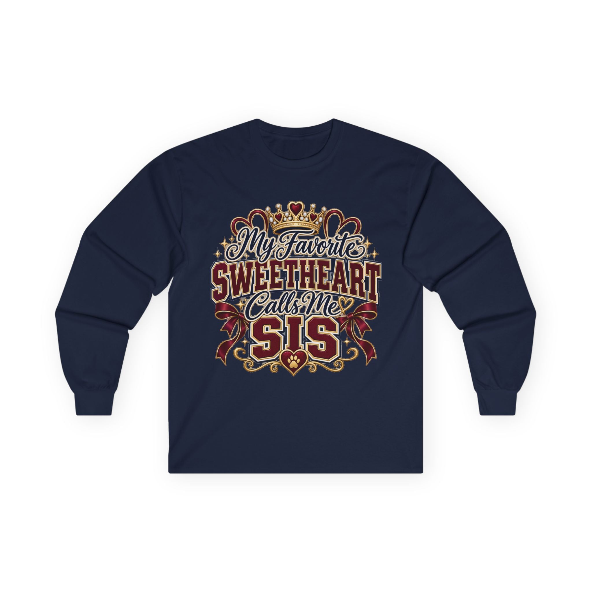 Long Sleeve Tee — "My Favorite Sweetheart Calls Me Sis" Sister Pride Shirt