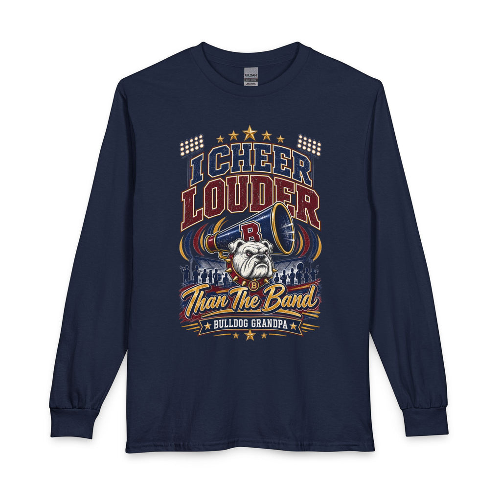 Cheer Louder Than The Band Long Sleeve T-Shirt — Bulldog Grandpa Fan Tee