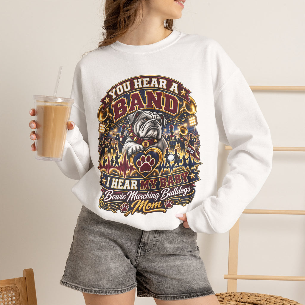 Band Mom Sweatshirt – "You Hear a Band, I Hear My Baby" Marching Bulldogs Crewneck