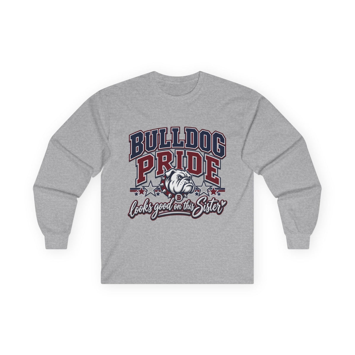 Bulldog Pride Long Sleeve Tee — “Bulldog Pride Looks Good on the Sister” School Spirit Shirt