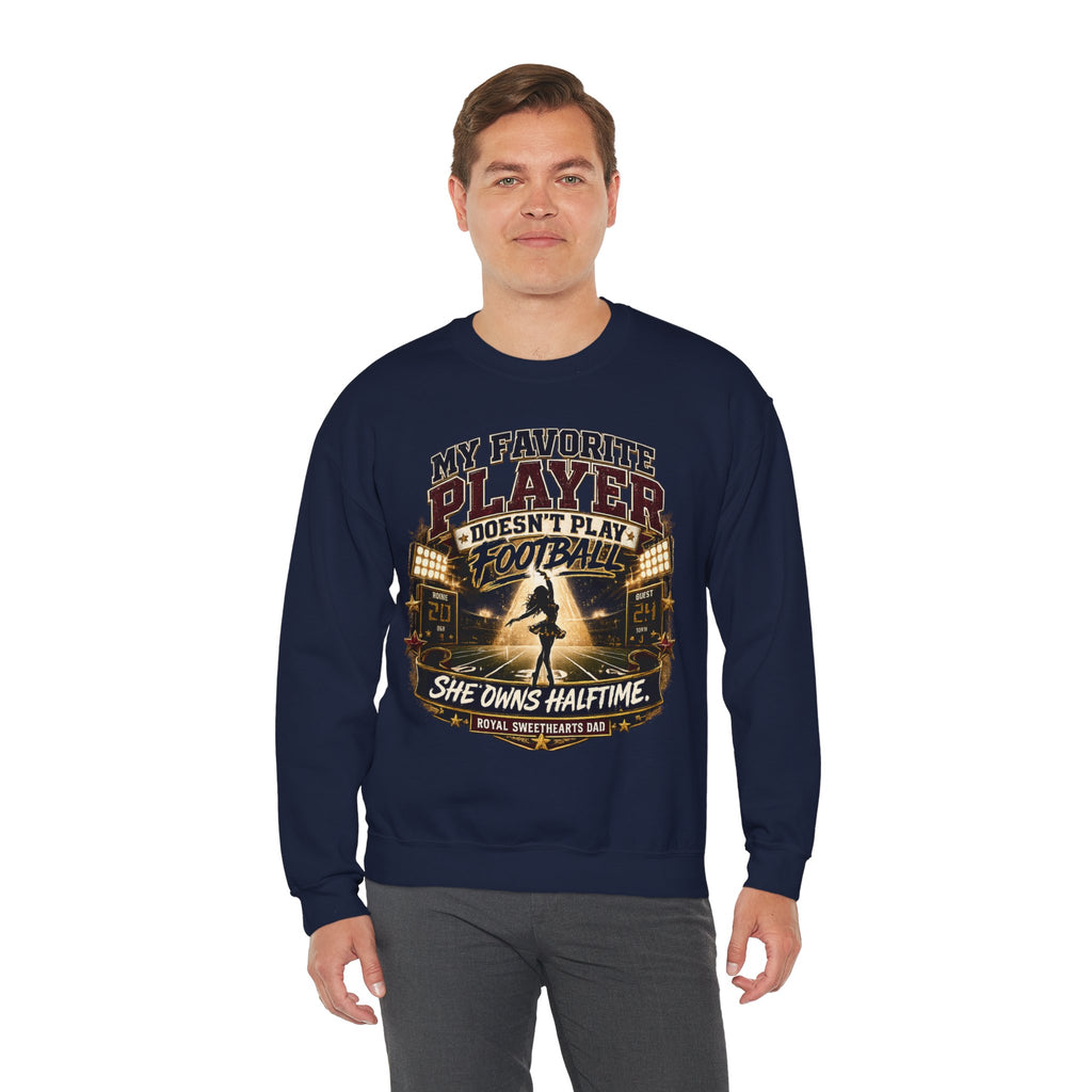 Halftime Marching Band Dad Crewneck Sweatshirt — "My Favorite Player Doesn't Play Football, She Owns Halftime"