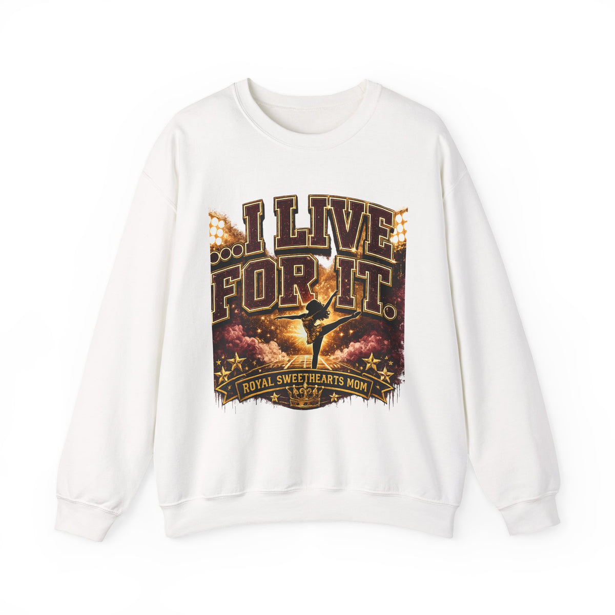 Crewneck Sweatshirt — “I Live For It” Dance Mom Graphic