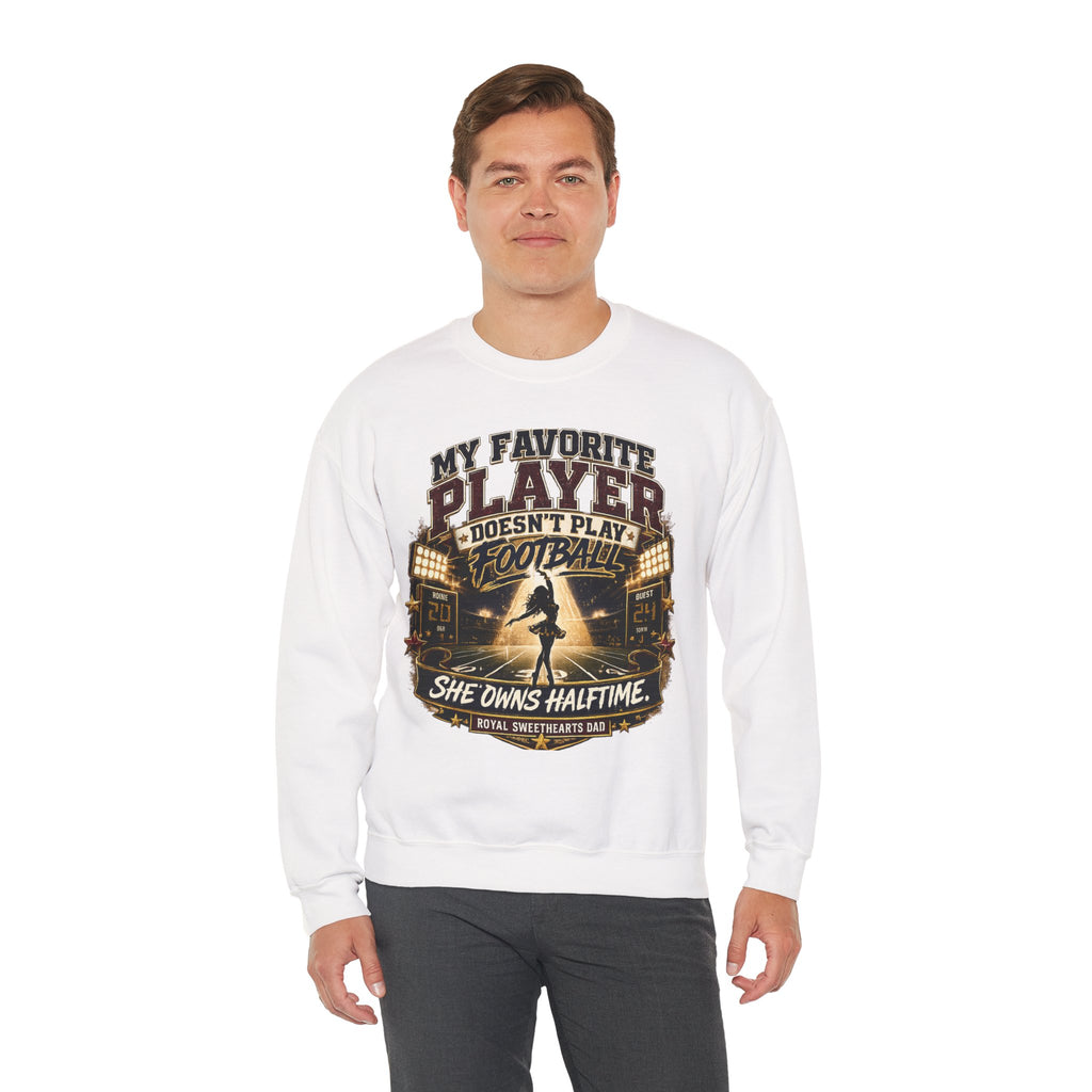 Halftime Marching Band Dad Crewneck Sweatshirt — "My Favorite Player Doesn't Play Football, She Owns Halftime"