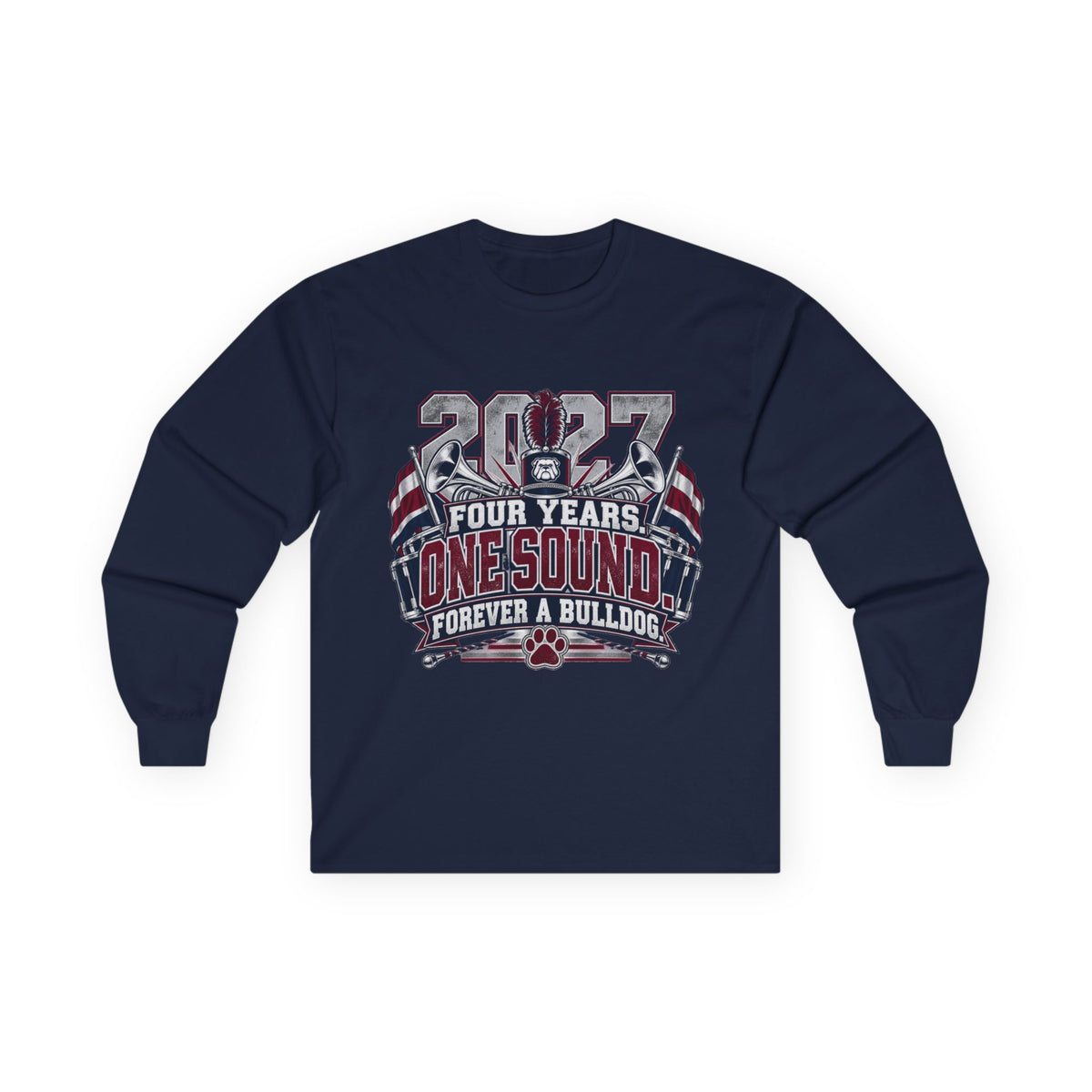 2027 Bulldog Senior Long Sleeve Tee — "Four Years, One Sound, Forever a Bulldog" Graduation Shirt
