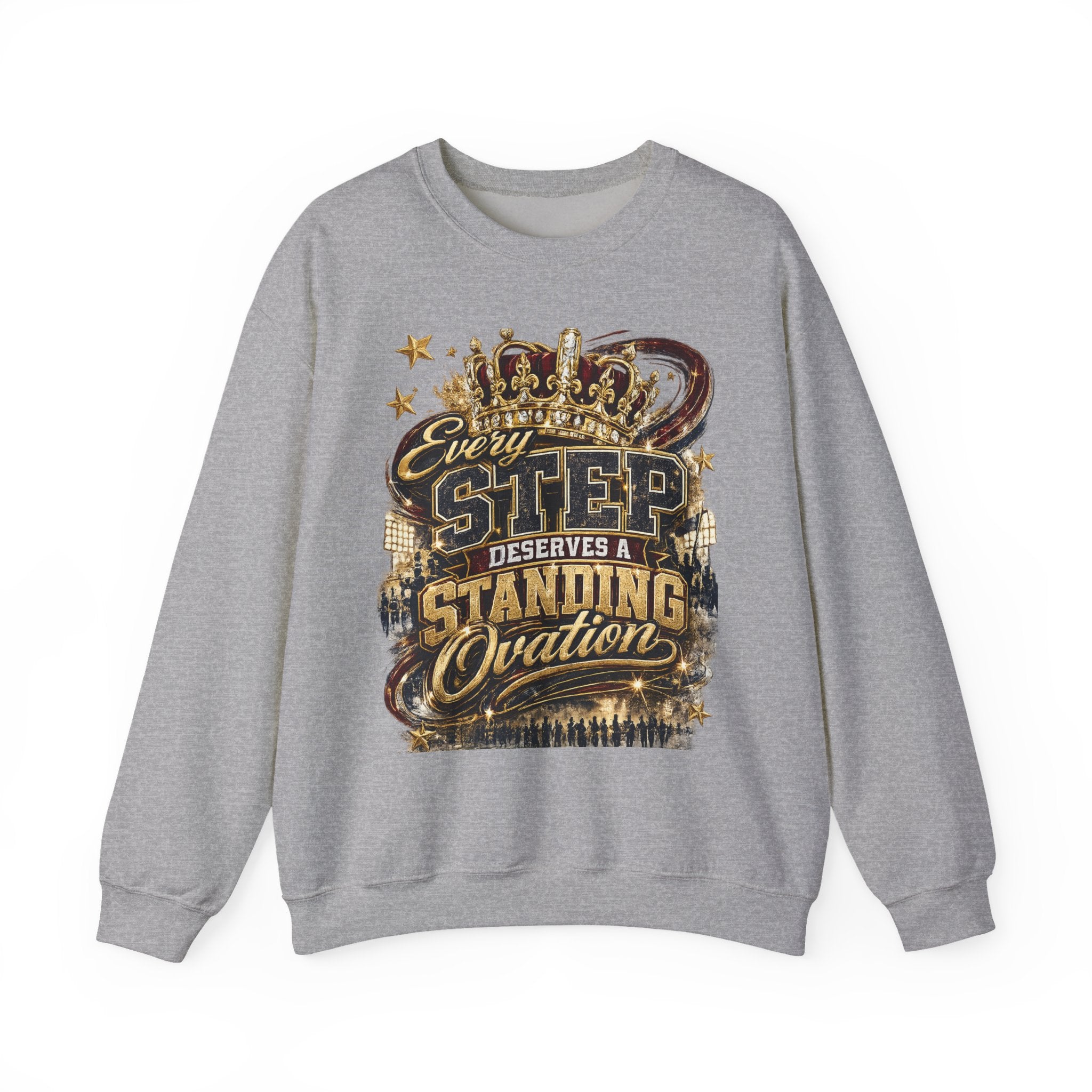 Crewneck Sweatshirt — "Every Step Deserves a Standing Ovation" Inspirational Graphic