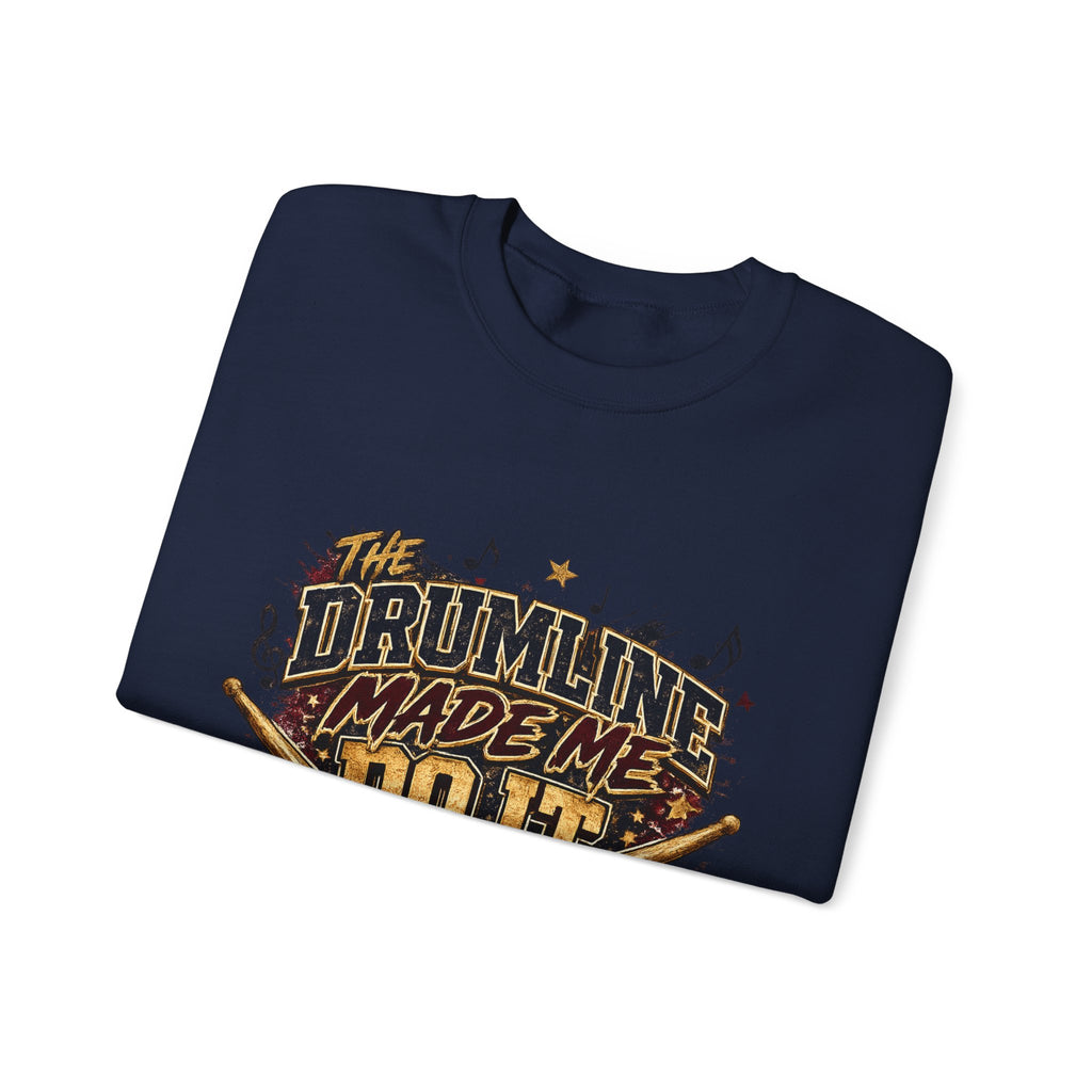 Drumline Made Me Do It Crewneck Sweatshirt