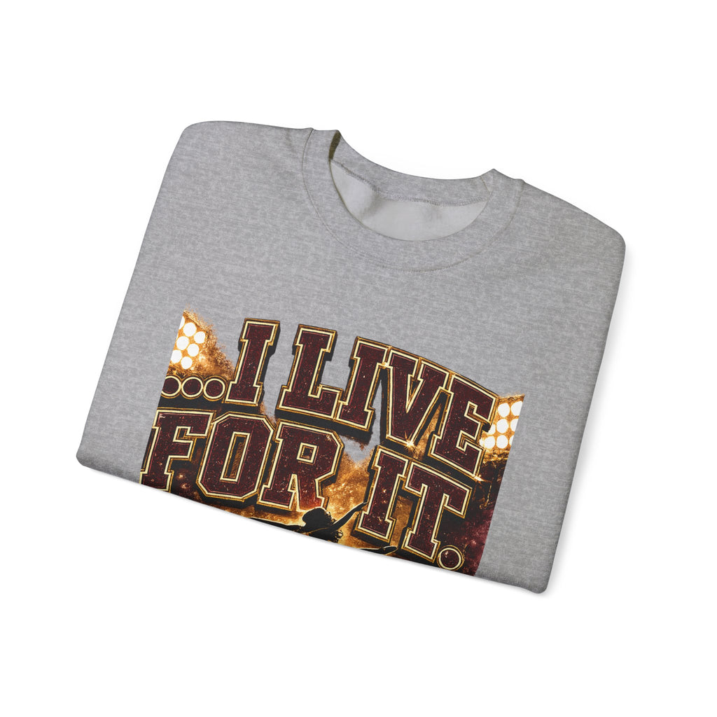 Crewneck Sweatshirt — “I Live For It” Dance Mom Graphic
