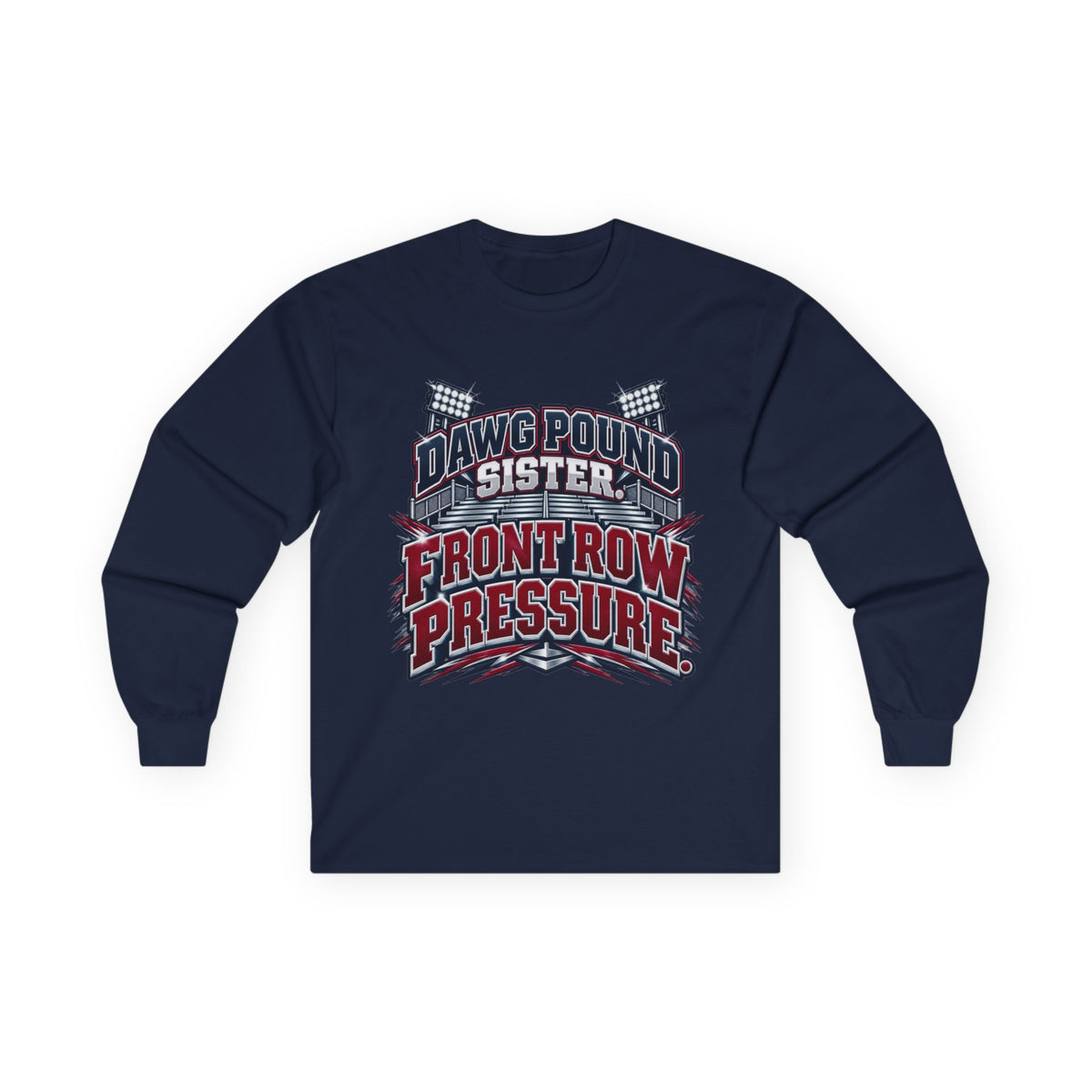 Long Sleeve Tee — "Dawg Pound Sister" Front Row Pressure Football Fan Shirt