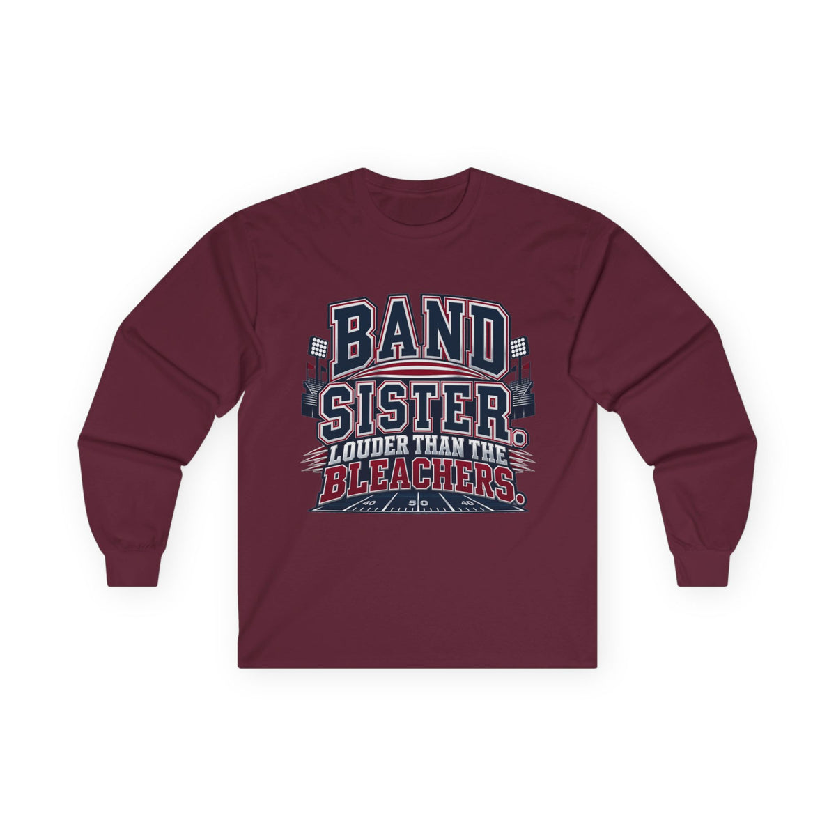 Band Sister Long Sleeve Tee — "Louder Than the Stands" Marching Band Shirt