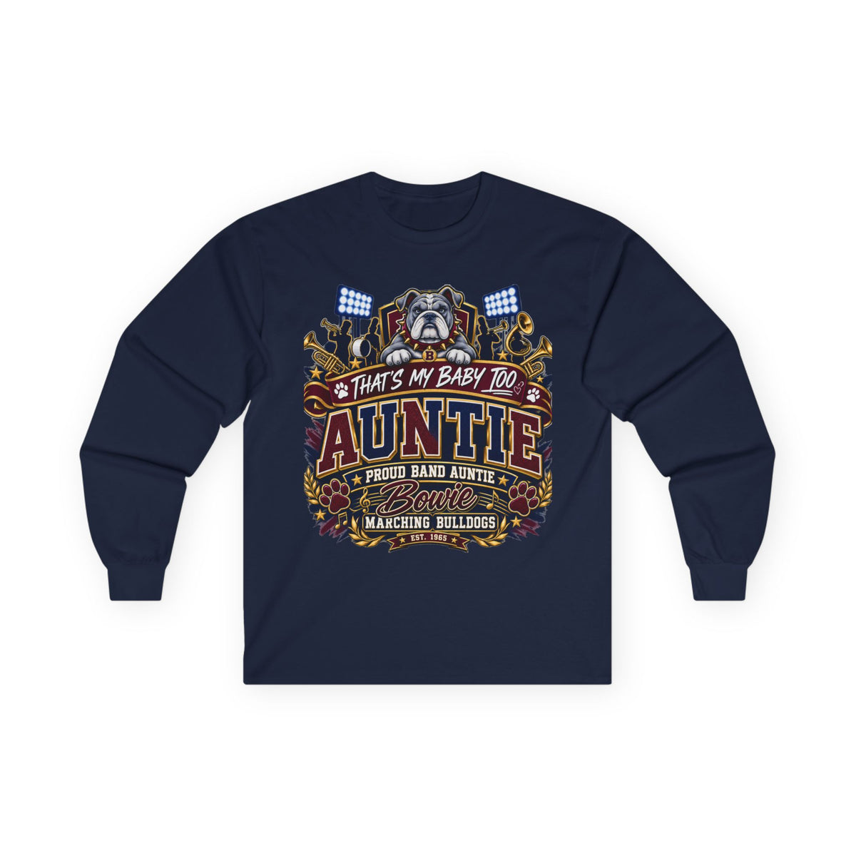 Auntie Proud Band Mom Long Sleeve Tee — “That’s My Baby Too” Marching Bulldogs
