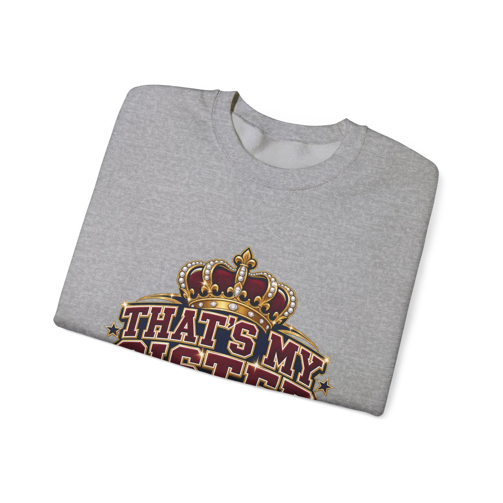 That’s My Sister Crown Crewneck Sweatshirt — Sister Pride Graphic Sweatshirt