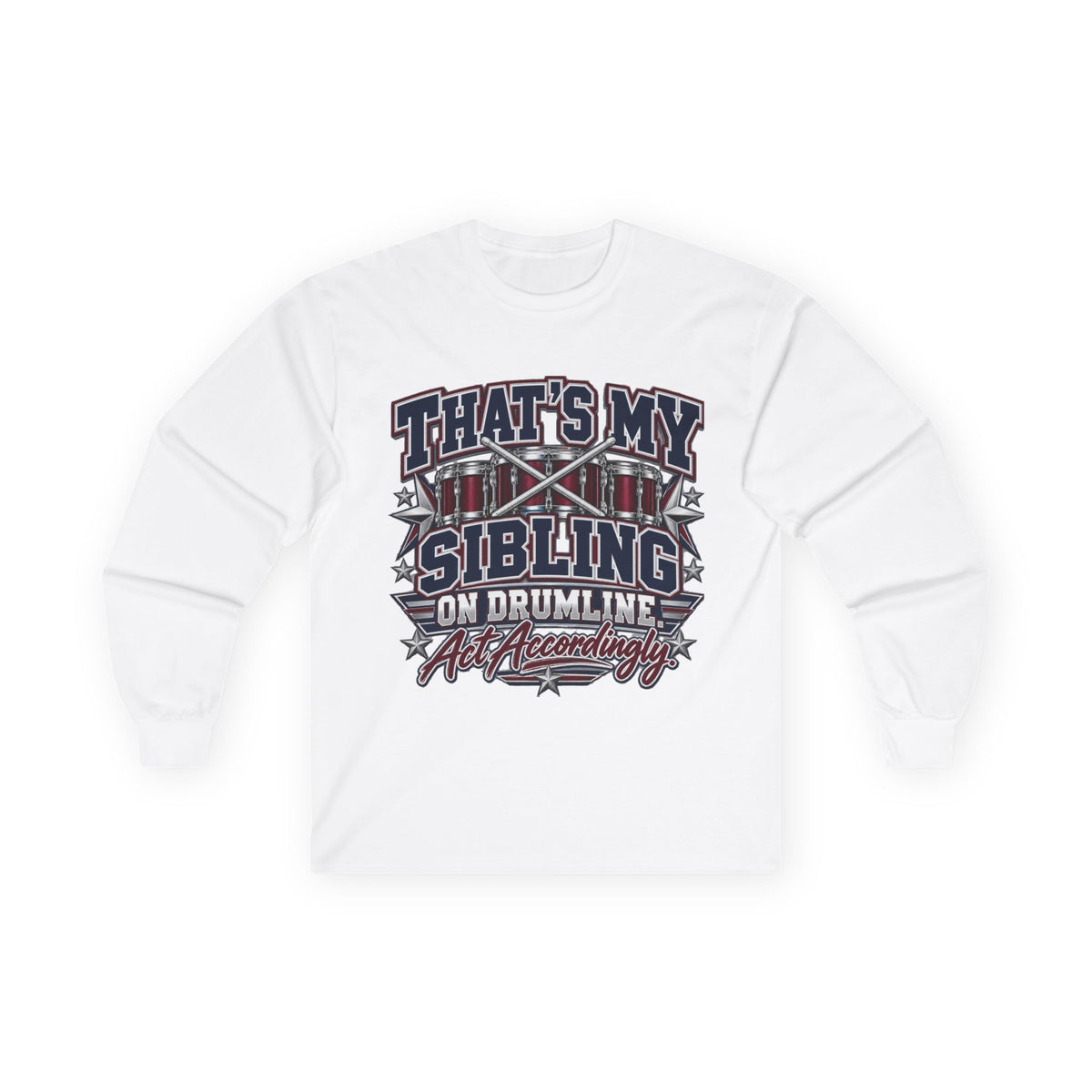 Long Sleeve Tee — "That's My Sibling on Drumline" Marching Band Support Shirt