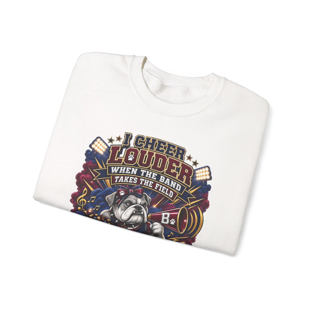 Band Mom Crewneck Sweatshirt - "I Cheer Louder When The Band Takes The Field" Marching Band Supporter Pullover