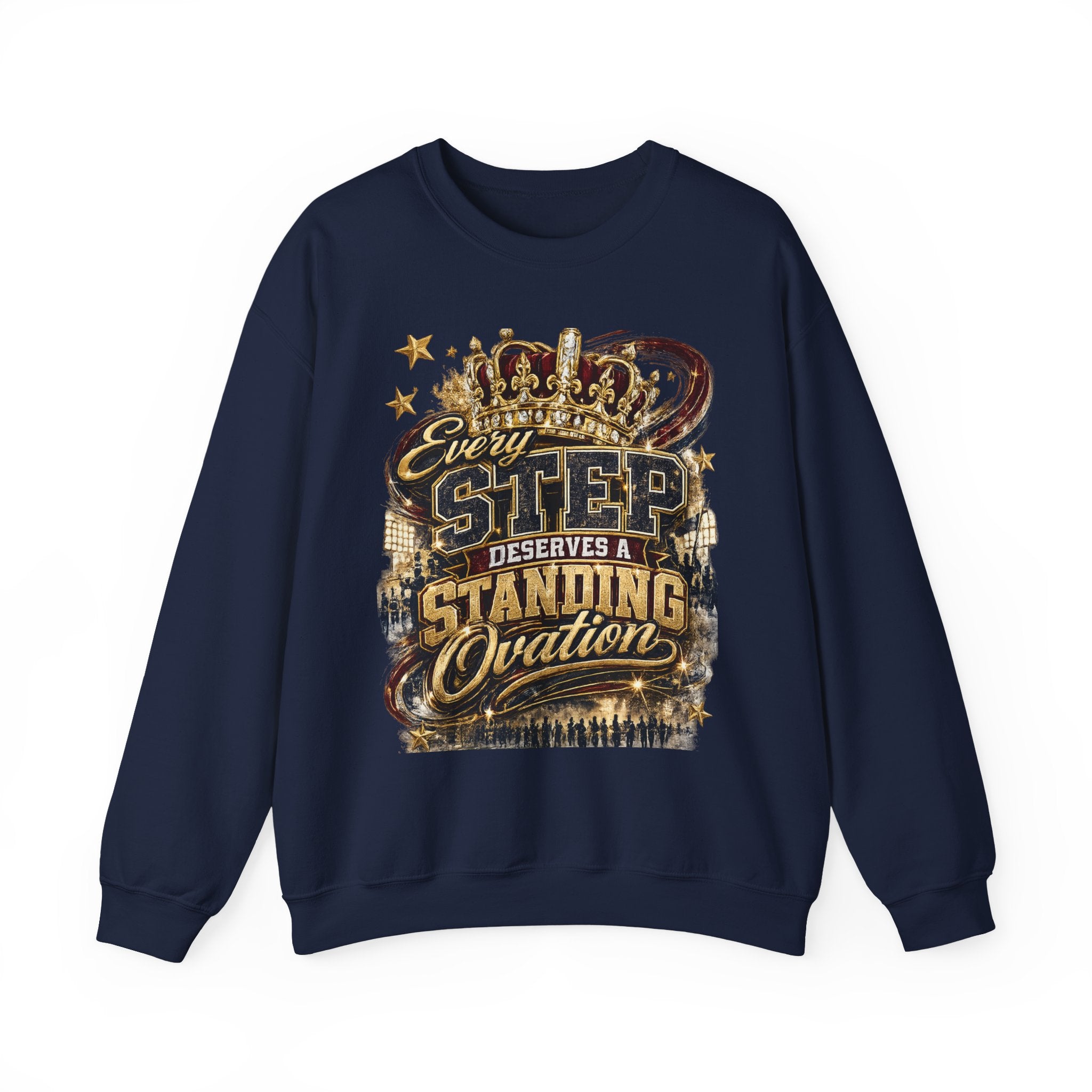 Crewneck Sweatshirt — "Every Step Deserves a Standing Ovation" Inspirational Graphic