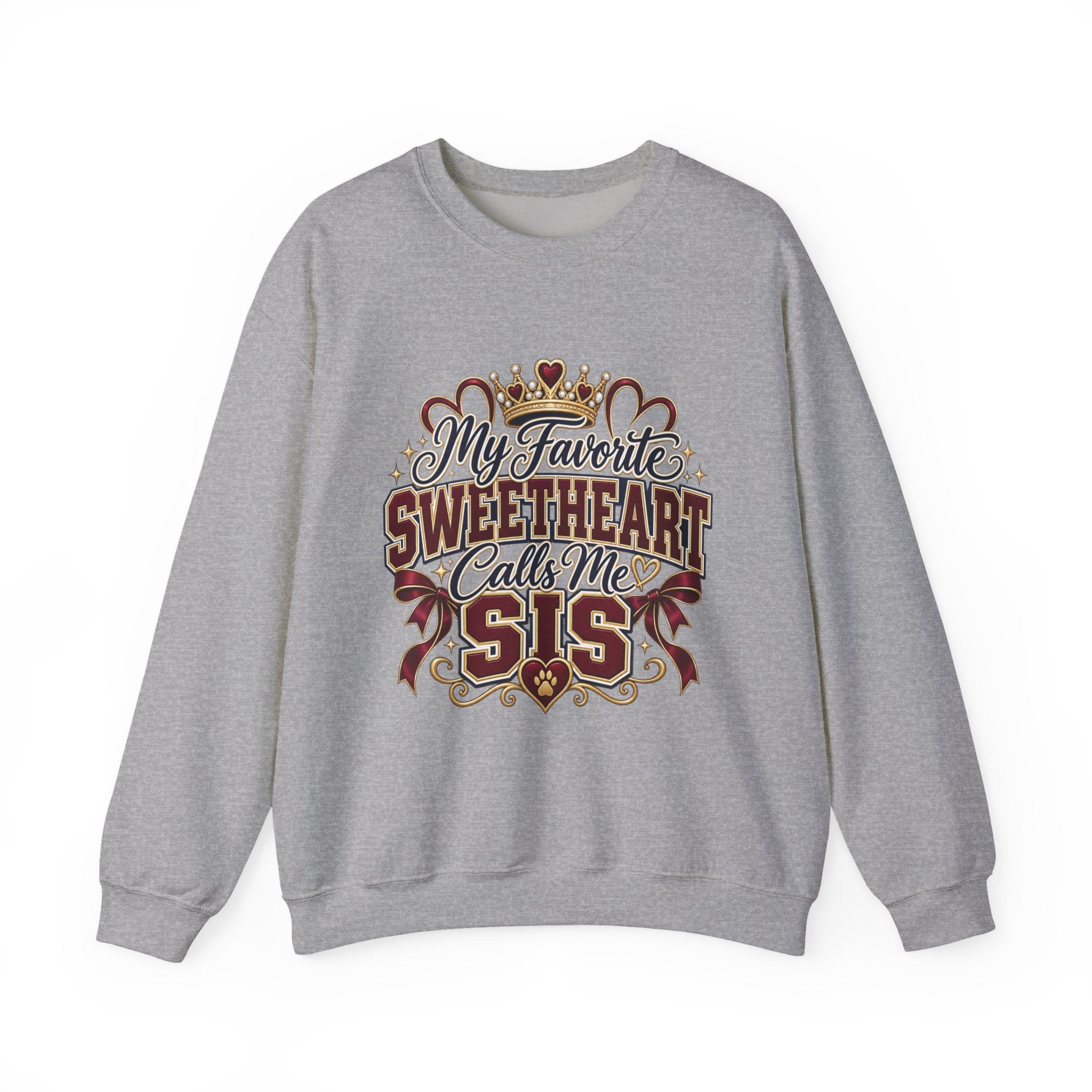 My Favorite Sweetheart Calls Me Sis Crewneck Sweatshirt
