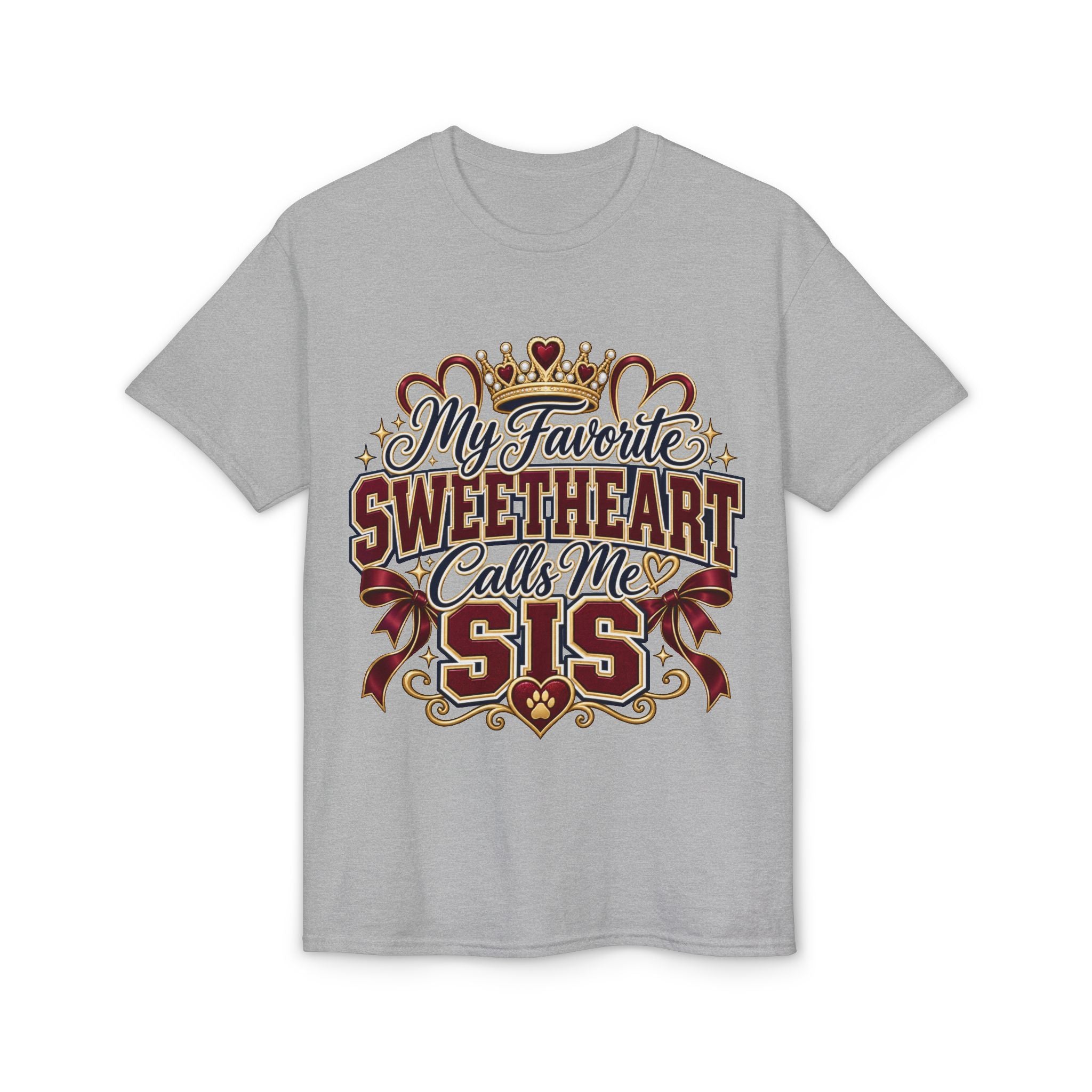My Favorite Sweetheart Calls Me Sis T-Shirt