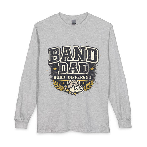 Band Dad Long Sleeve Shirt — "Built Different" Proud Band Parent Tee
