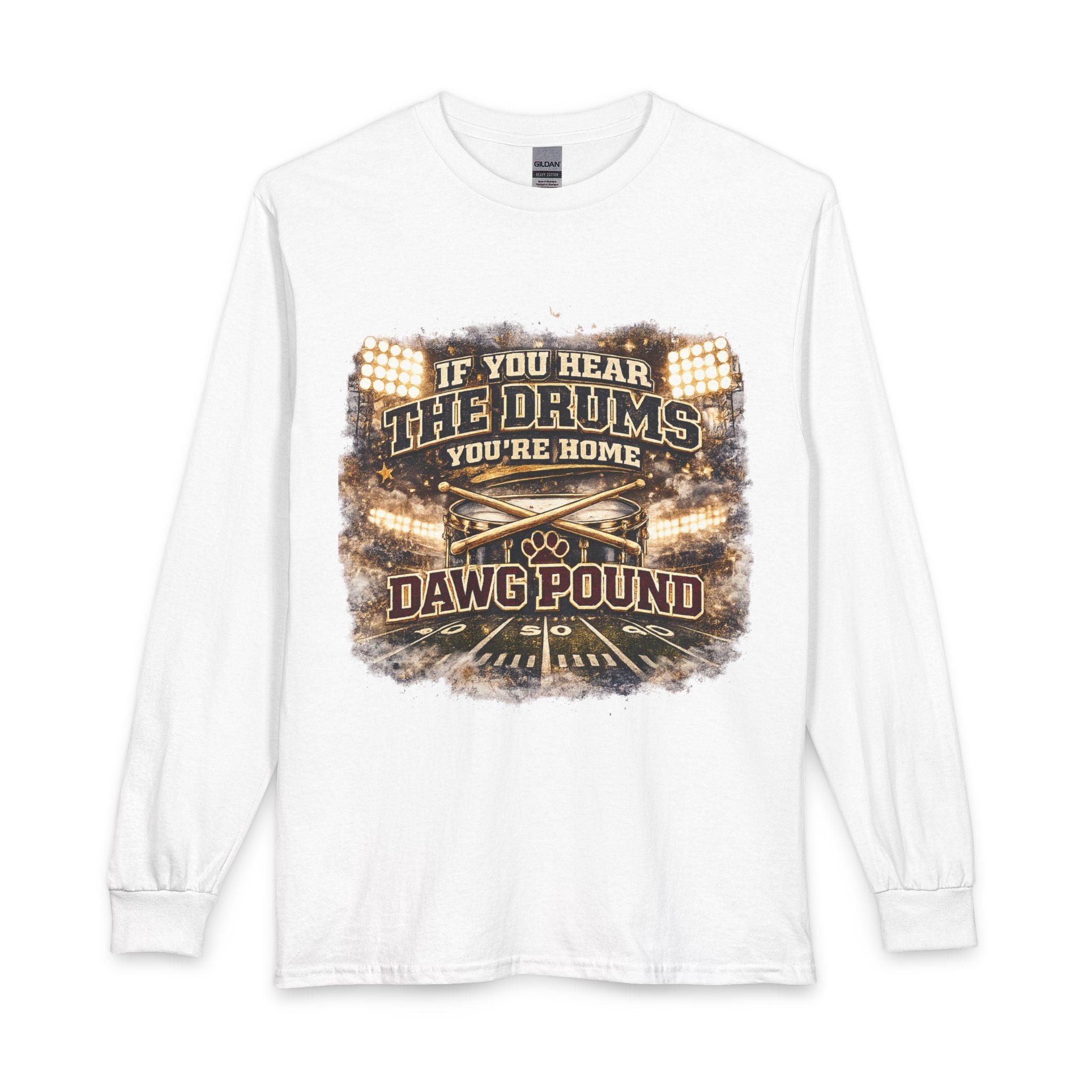 Dawg Pound Long Sleeve Tee — "If You Hear The Drums You're Home" Football Fan Shirt