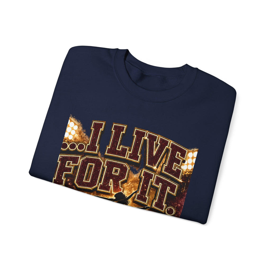 Crewneck Sweatshirt — “I Live For It” Dance Mom Graphic