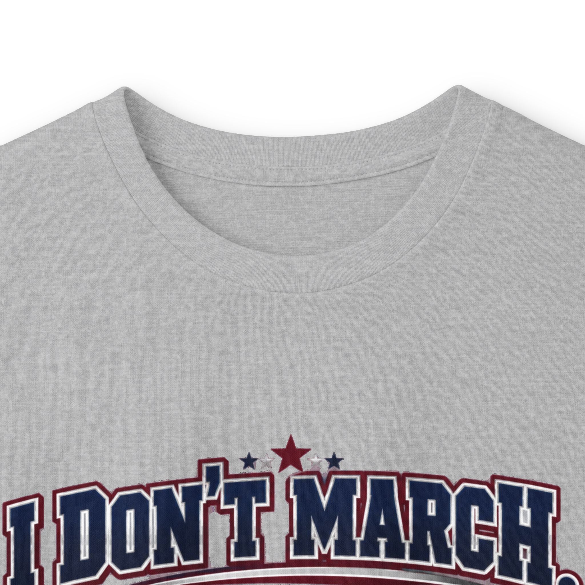 Long Sleeve Tee — "I Don't March, I Just Make Sure Everybody Knows Who I Came to See" Fan Shirt