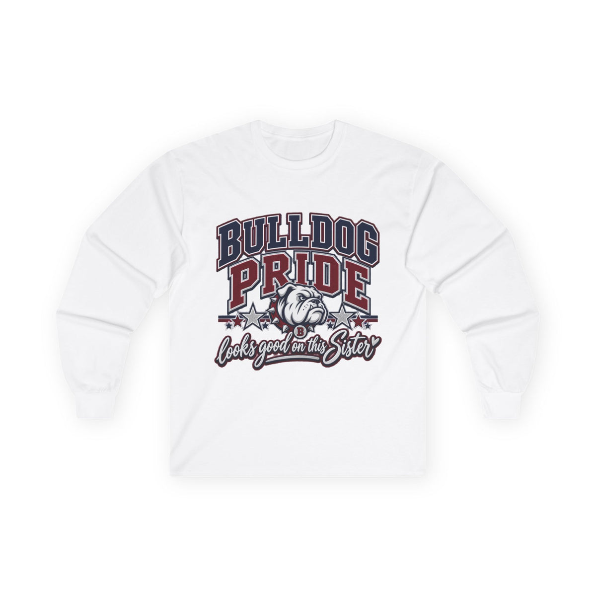 Bulldog Pride Long Sleeve Tee — “Bulldog Pride Looks Good on the Sister” School Spirit Shirt