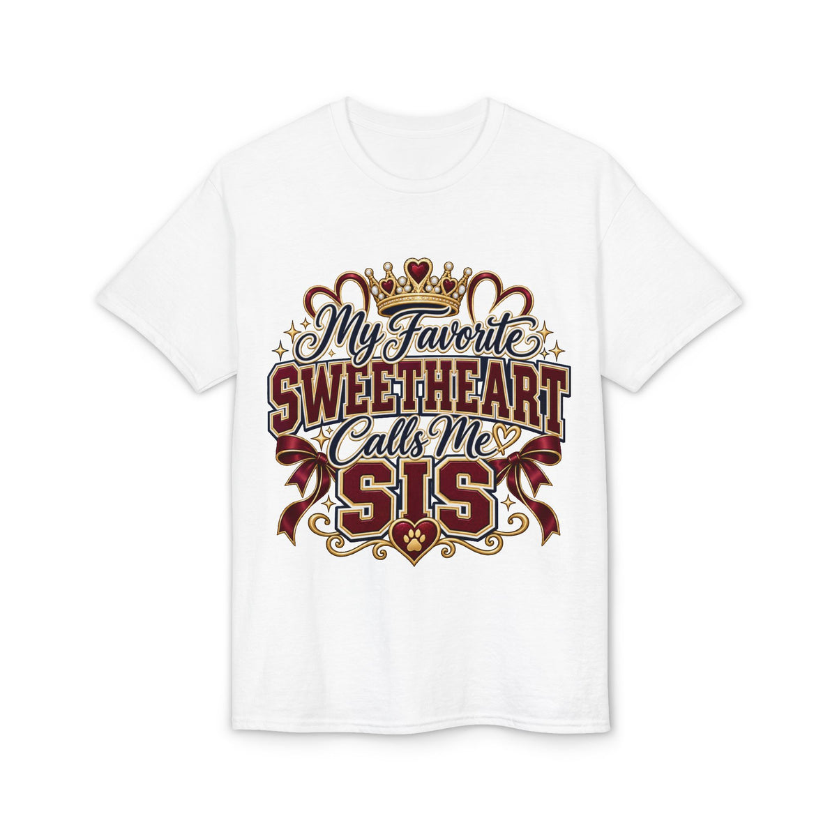 My Favorite Sweetheart Calls Me Sis T-Shirt