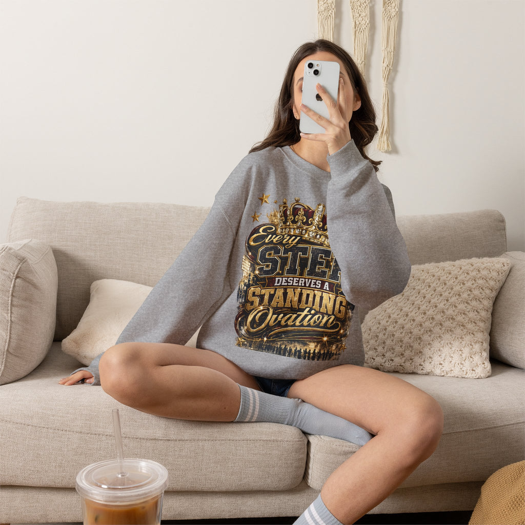 Crewneck Sweatshirt — "Every Step Deserves a Standing Ovation" Inspirational Graphic