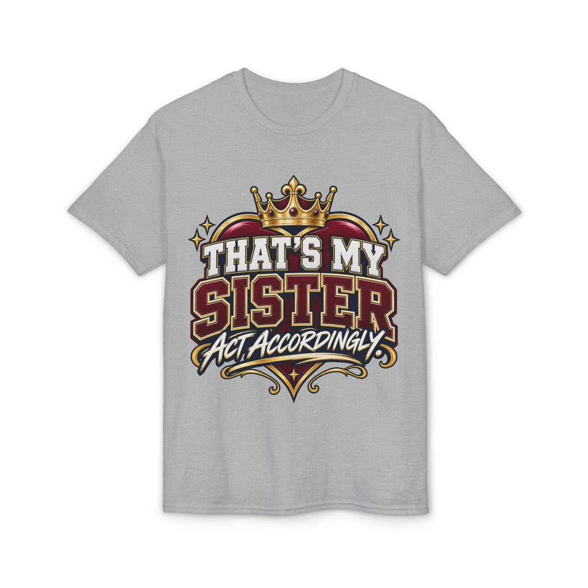 That’s My Sister T-Shirt — "Act Accordingly" Bold Sibling Statement Tee