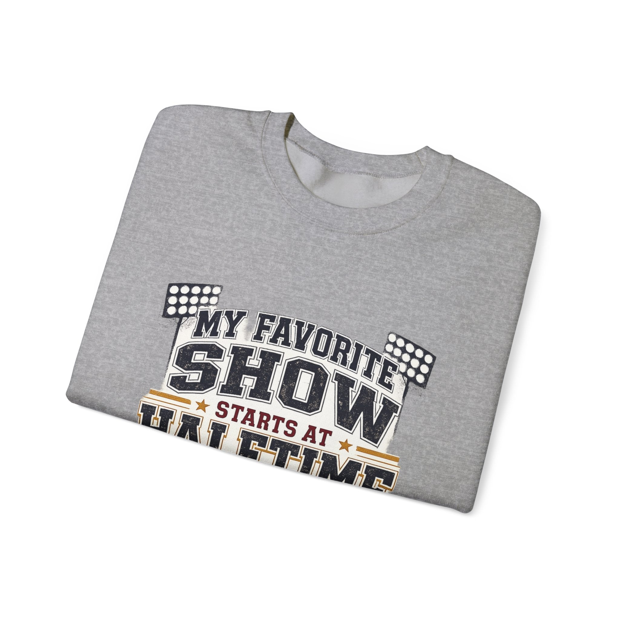 Halftime Show Crewneck Sweatshirt — "My Favorite Show Starts at Halftime" Football Pullover