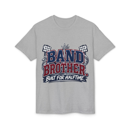 Band Brother T-Shirt — Built for Halftime Marching Band Tee