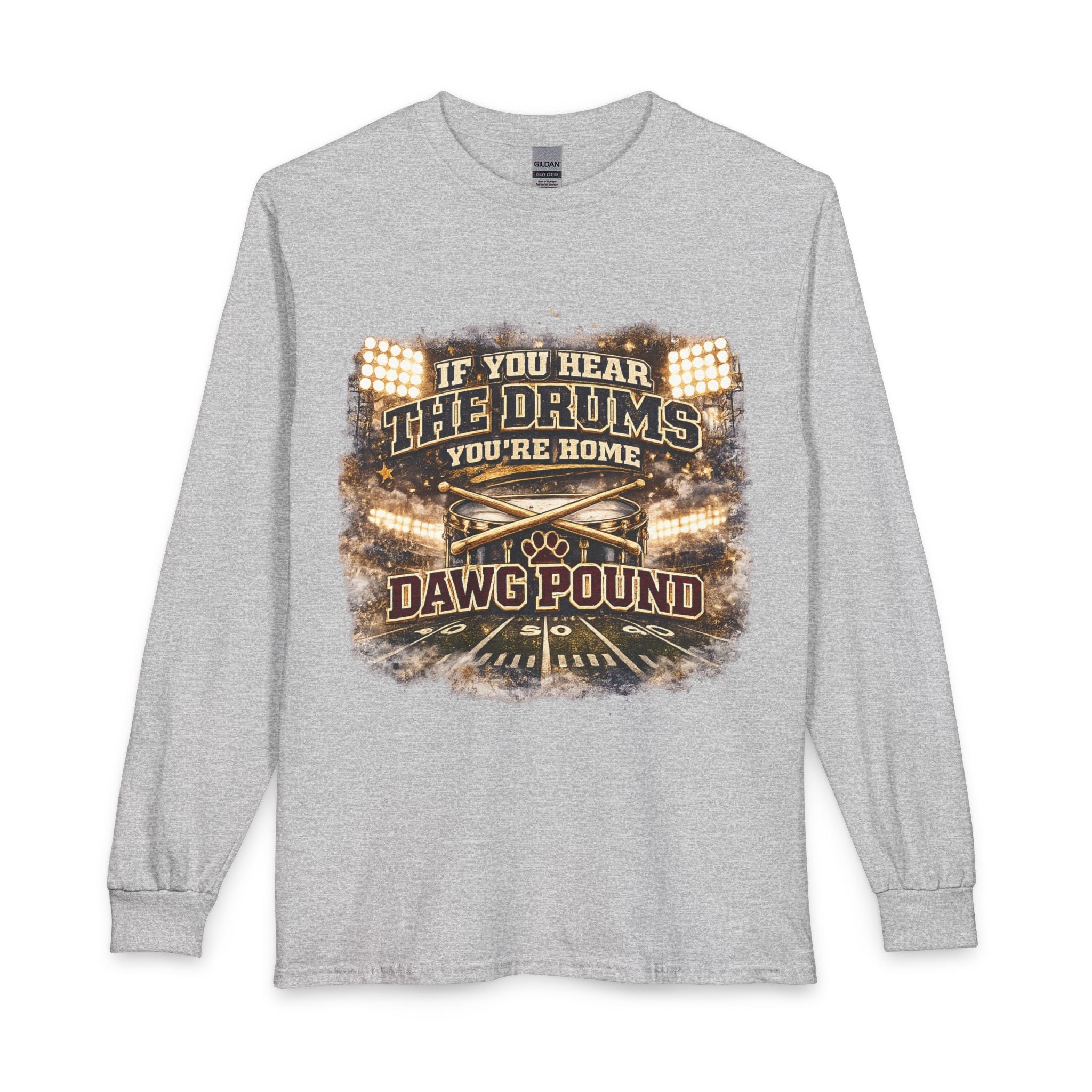 Dawg Pound Long Sleeve Tee — "If You Hear The Drums You're Home" Football Fan Shirt