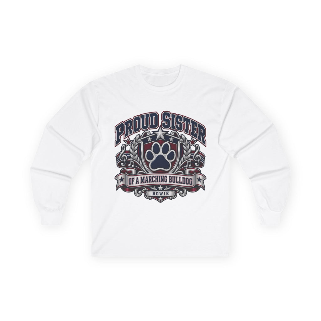 Proud Sister of a Marching Bulldog Long Sleeve Tee