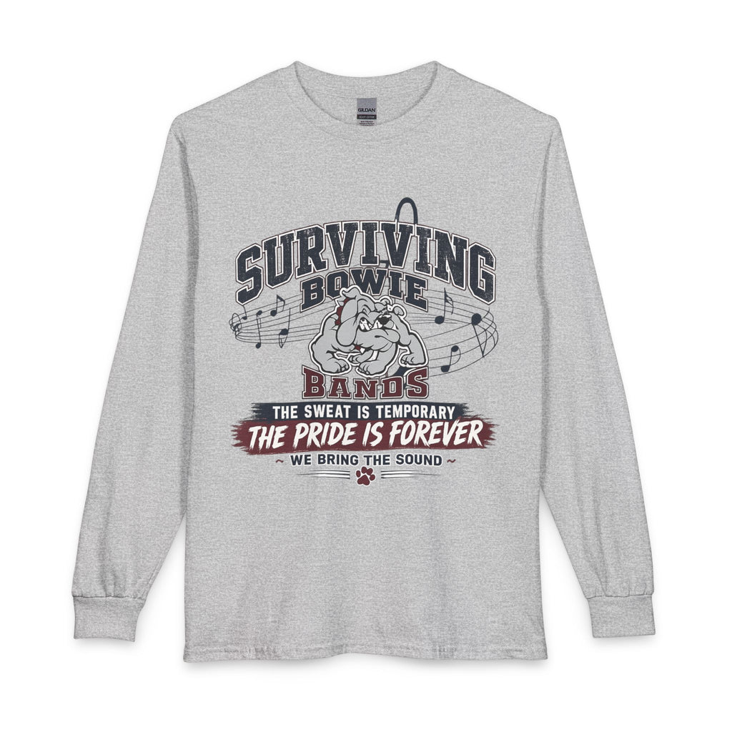 Surviving Bowie Bands Long Sleeve Tee — “The Sweat Is Temporary, The Pride Is Forever” Marching Band Shirt
